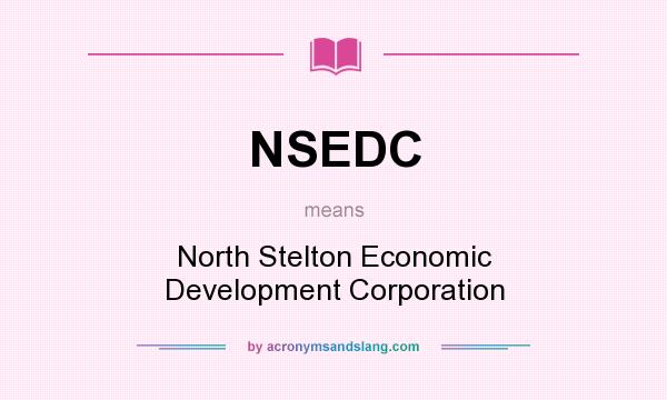 What does NSEDC mean? It stands for North Stelton Economic Development Corporation