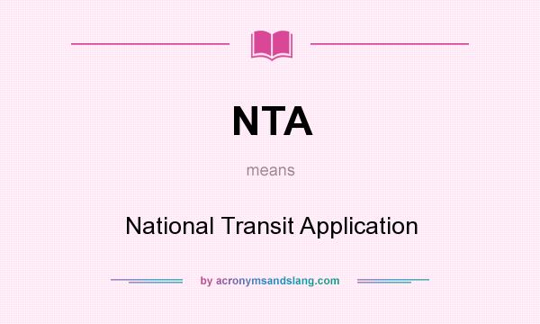 What does NTA mean? It stands for National Transit Application