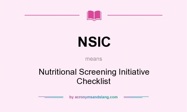 What does NSIC mean? It stands for Nutritional Screening Initiative Checklist