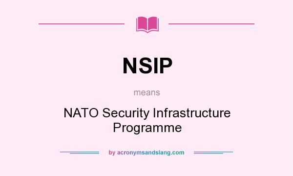 What does NSIP mean? It stands for NATO Security Infrastructure Programme