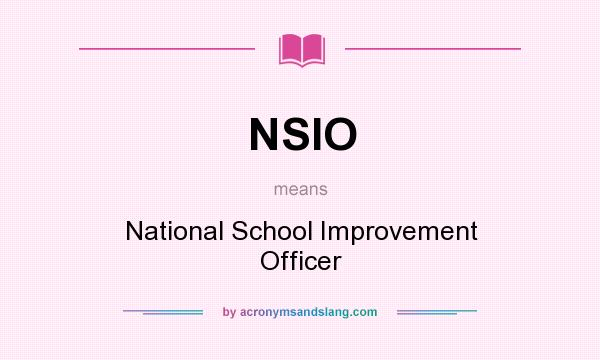 What does NSIO mean? It stands for National School Improvement Officer