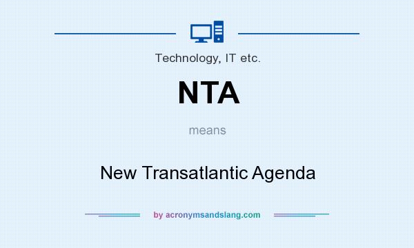 What does NTA mean? It stands for New Transatlantic Agenda
