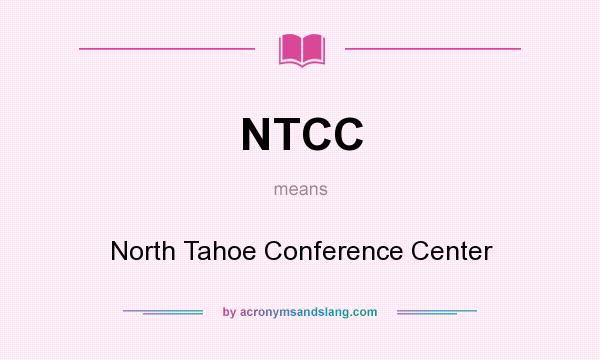 What does NTCC mean? It stands for North Tahoe Conference Center