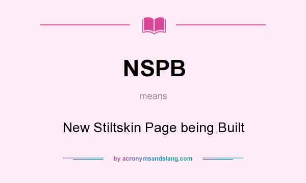 What does NSPB mean? It stands for New Stiltskin Page being Built