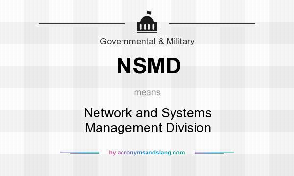What does NSMD mean? It stands for Network and Systems Management Division