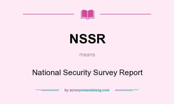 What does NSSR mean? It stands for National Security Survey Report