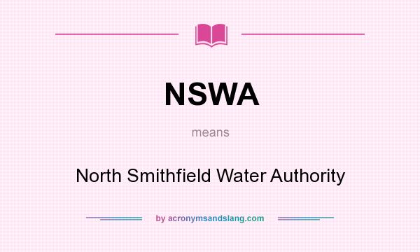 What does NSWA mean? It stands for North Smithfield Water Authority