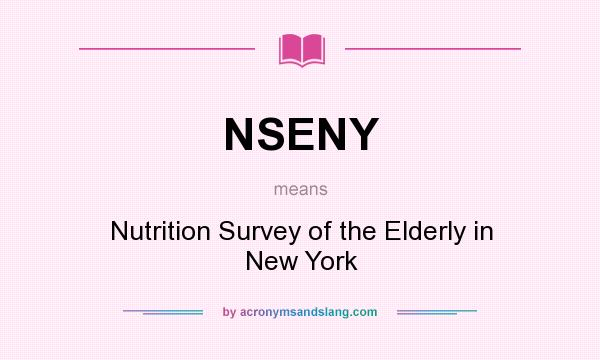 What does NSENY mean? It stands for Nutrition Survey of the Elderly in New York