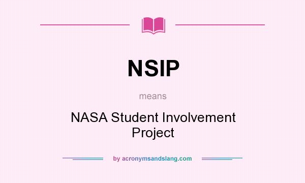 What does NSIP mean? It stands for NASA Student Involvement Project