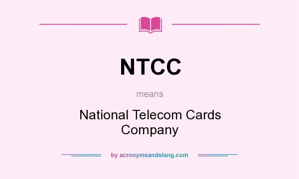 What does NTCC mean? It stands for National Telecom Cards Company