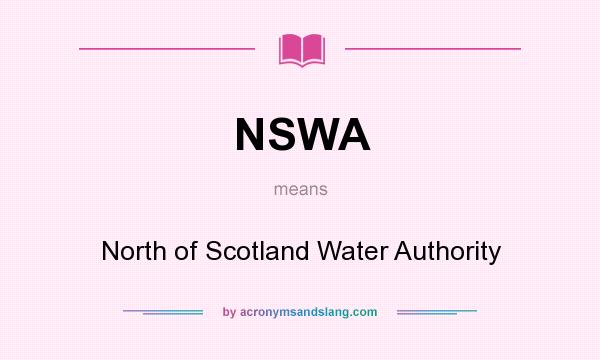 What does NSWA mean? It stands for North of Scotland Water Authority