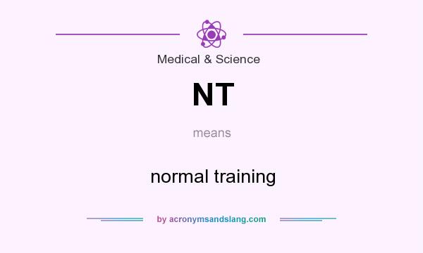 What does NT mean? It stands for normal training