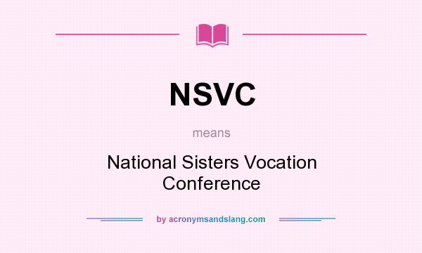 What does NSVC mean? It stands for National Sisters Vocation Conference