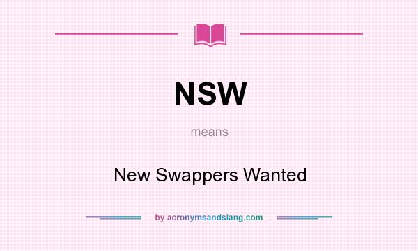 What does NSW mean? It stands for New Swappers Wanted