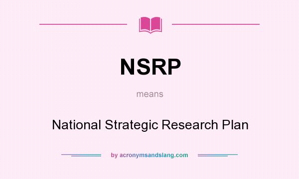 What does NSRP mean? It stands for National Strategic Research Plan