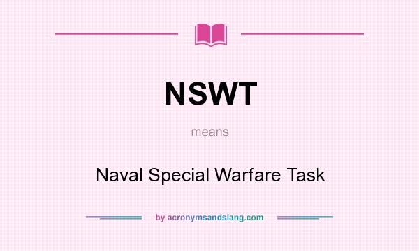What does NSWT mean? It stands for Naval Special Warfare Task