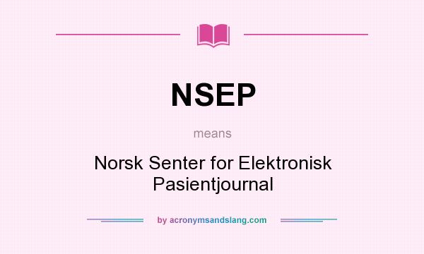 What does NSEP mean? It stands for Norsk Senter for Elektronisk Pasientjournal
