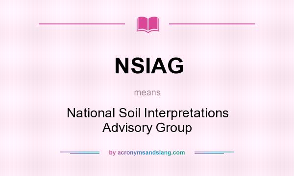 What does NSIAG mean? It stands for National Soil Interpretations Advisory Group