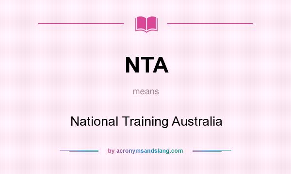 What does NTA mean? It stands for National Training Australia