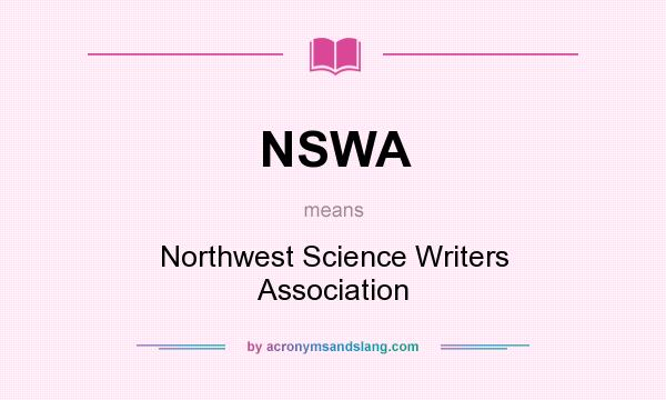 What does NSWA mean? It stands for Northwest Science Writers Association