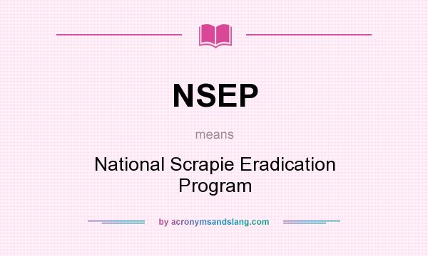 What does NSEP mean? It stands for National Scrapie Eradication Program