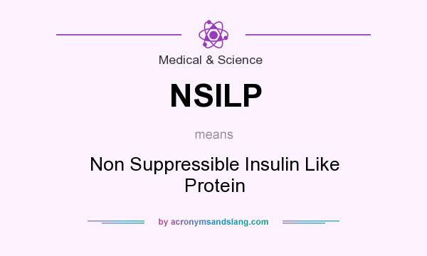 What does NSILP mean? It stands for Non Suppressible Insulin Like Protein