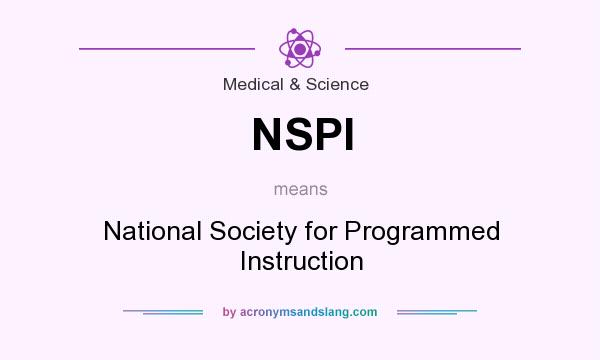 What does NSPI mean? It stands for National Society for Programmed Instruction