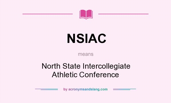 What does NSIAC mean? It stands for North State Intercollegiate Athletic Conference