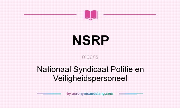 What does NSRP mean? It stands for Nationaal Syndicaat Politie en Veiligheidspersoneel