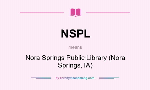 What does NSPL mean? It stands for Nora Springs Public Library (Nora Springs, IA)