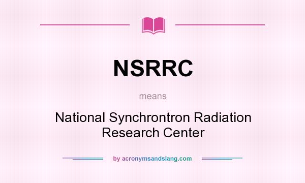 What does NSRRC mean? It stands for National Synchrontron Radiation Research Center