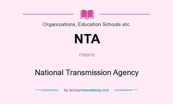 What does NTA mean? It stands for National Transmission Agency