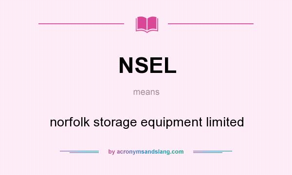 What does NSEL mean? It stands for norfolk storage equipment limited