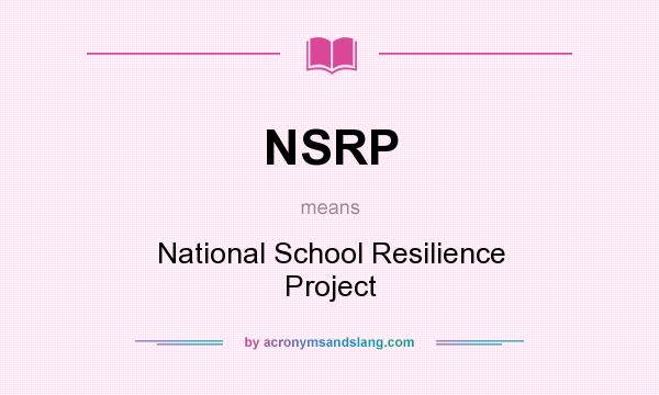 What does NSRP mean? It stands for National School Resilience Project