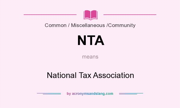 What does NTA mean? It stands for National Tax Association