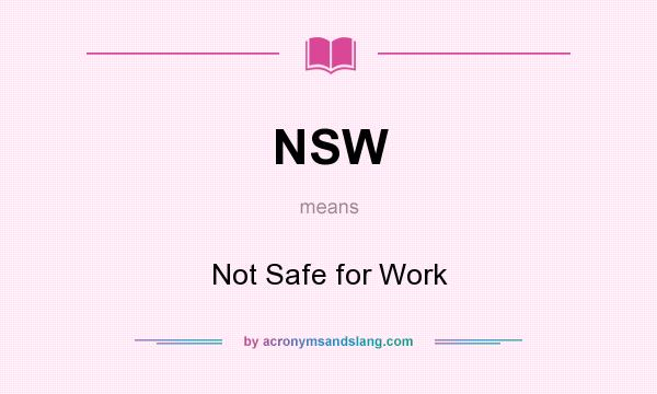 What does NSW mean? It stands for Not Safe for Work
