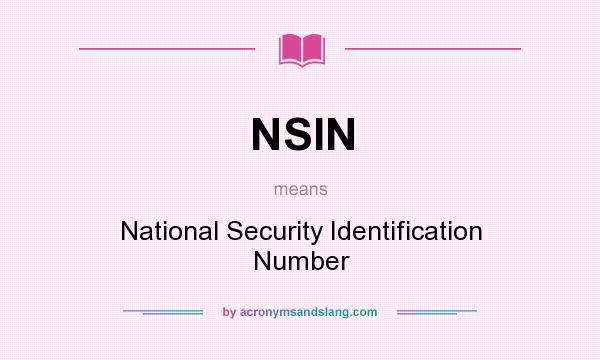 What does NSIN mean? It stands for National Security Identification Number