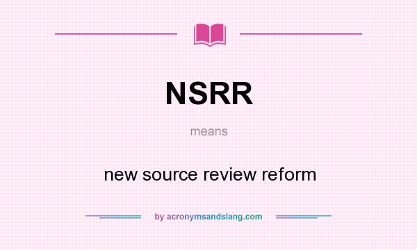 What does NSRR mean? It stands for new source review reform