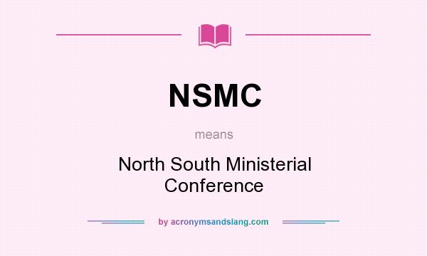What does NSMC mean? It stands for North South Ministerial Conference