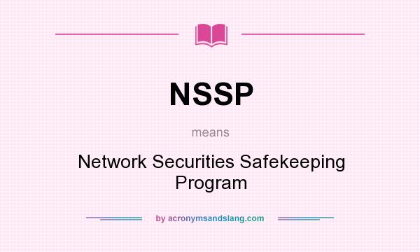 What does NSSP mean? It stands for Network Securities Safekeeping Program