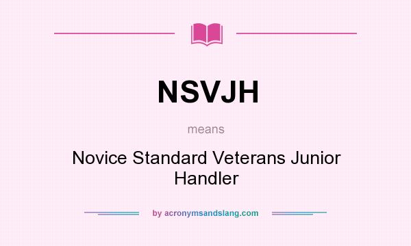 What does NSVJH mean? It stands for Novice Standard Veterans Junior Handler