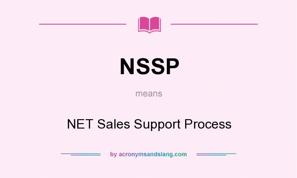 What does NSSP mean? It stands for NET Sales Support Process