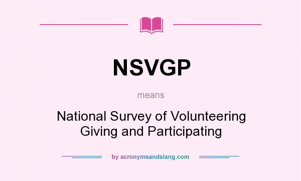 What does NSVGP mean? It stands for National Survey of Volunteering Giving and Participating