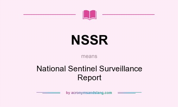 What does NSSR mean? It stands for National Sentinel Surveillance Report