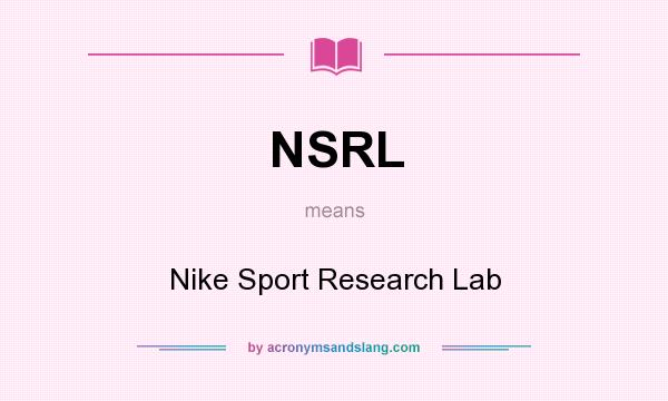 What does NSRL mean? It stands for Nike Sport Research Lab