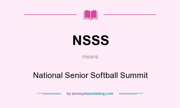 What does NSSS mean? It stands for National Senior Softball Summit