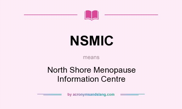 What does NSMIC mean? It stands for North Shore Menopause Information Centre