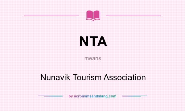 What does NTA mean? It stands for Nunavik Tourism Association