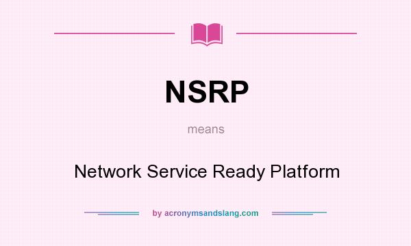 What does NSRP mean? It stands for Network Service Ready Platform