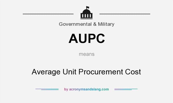 What does AUPC mean? It stands for Average Unit Procurement Cost